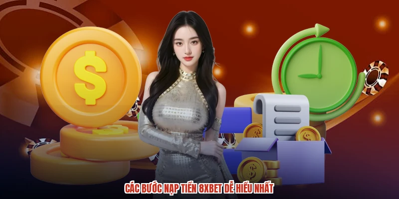 Các bước nạp tiền 8XBET dễ hiểu nhất