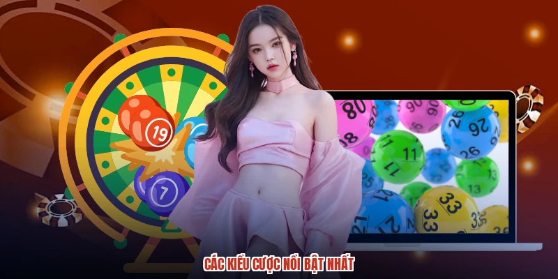 Các kiểu cược nổi bật nhất