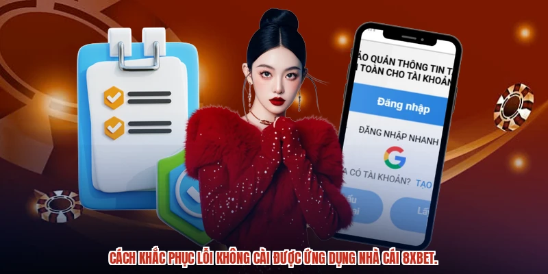 Cách khắc phục lỗi không cài được ứng dụng nhà cái 8XBET.