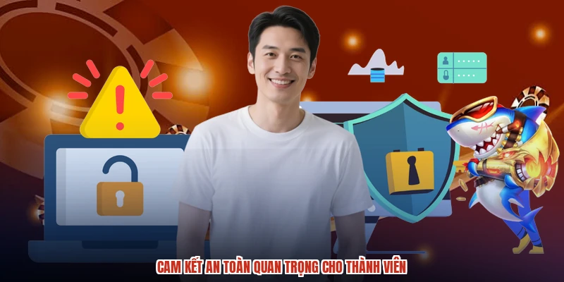 Cam kết an toàn quan trọng cho thành viên