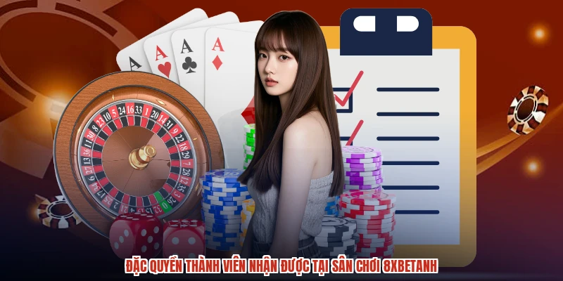 Đặc quyền thành viên nhận được tại sân chơi 8XBETanh