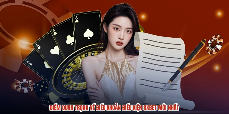 Điểm quan trọng về điều khoản điều kiện 8XBET mới nhất