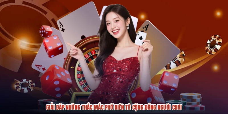 Giải đáp những thắc mắc phổ biến từ cộng đồng người chơi