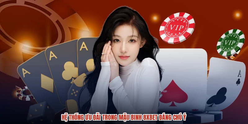 Hệ thống ưu đãi trong mậu binh 8XBET đáng chú ý
