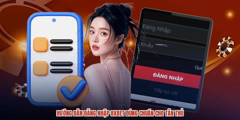 Hướng dẫn đăng nhập 8XBET đúng chuẩn cho tân thủ