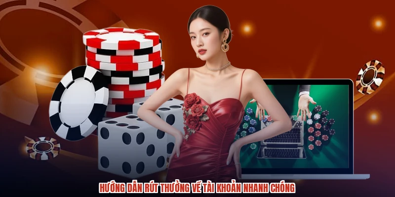 Hướng dẫn rút thưởng về tài khoản nhanh chóng