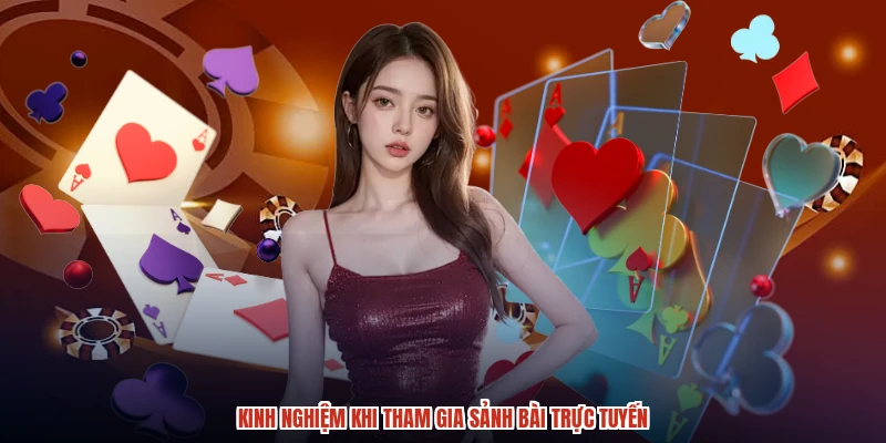Kinh nghiệm khi tham gia sảnh bài trực tuyến