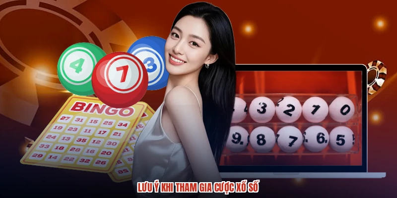 Lưu ý khi tham gia cược xổ số