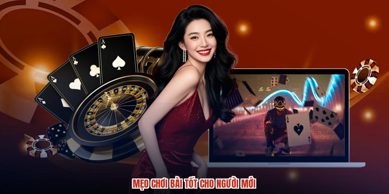 Mẹo chơi bài tốt cho người mới