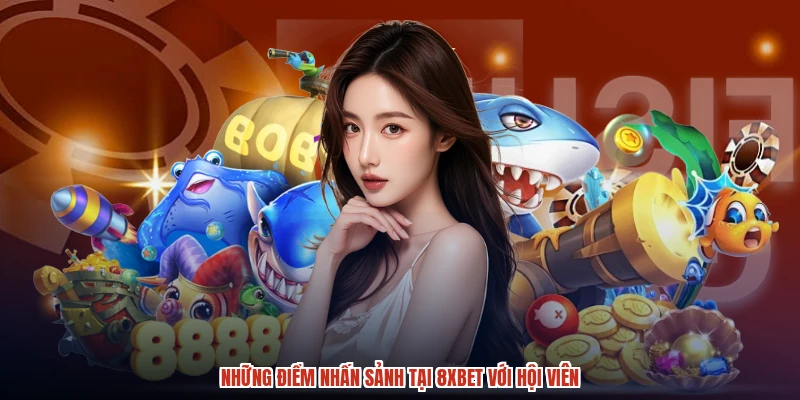 Những điểm nhấn sảnh tại 8XBET với hội viên