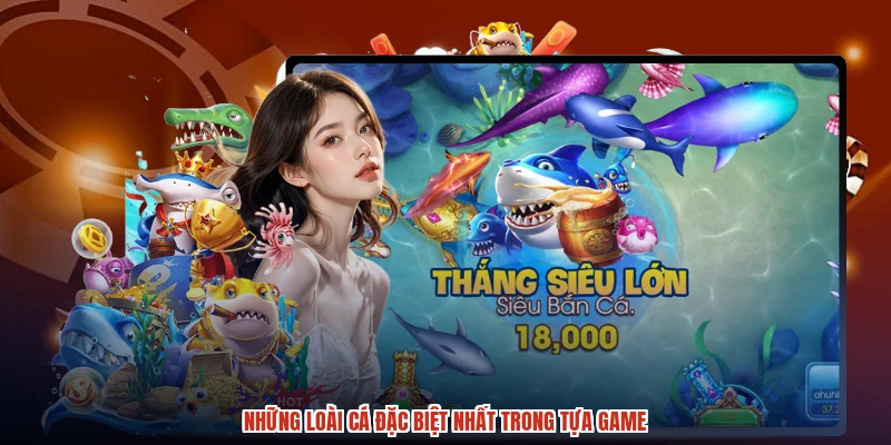 Những loài cá đặc biệt nhất trong tựa game