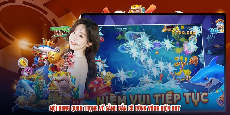Nội dung quan trọng về sảnh bắn cá rồng vàng hiện nay
