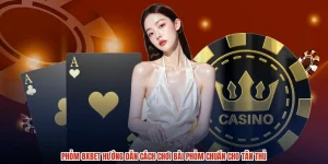 Phỏm 8XBET Hướng Dẫn Cách Chơi Bài Phỏm Chuẩn Cho Tân Thủ