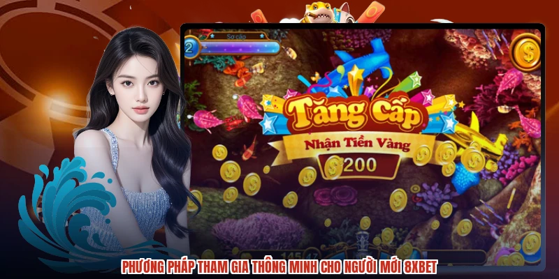 Phương pháp tham gia thông minh cho người mới 8XBET