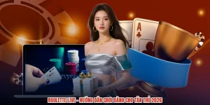 Roulette Live - Hướng Dẫn Chơi Dành Cho Tân Thủ 2026