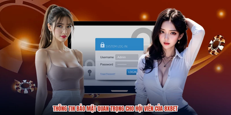 Thông tin bảo mật quan trọng cho hội viên của 8XBET