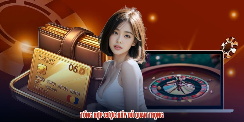 Tổng hợp cược đầy đủ quan trọng