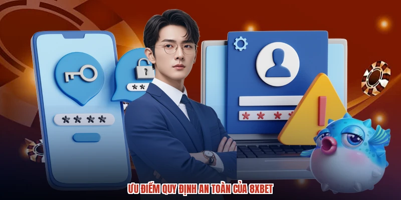 Ưu điểm quy định an toàn của 8XBET